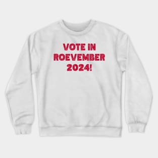 Vote in Roevember 2024! (November) Crewneck Sweatshirt